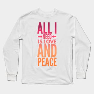 All I need is love and peace tshirt Long Sleeve T-Shirt